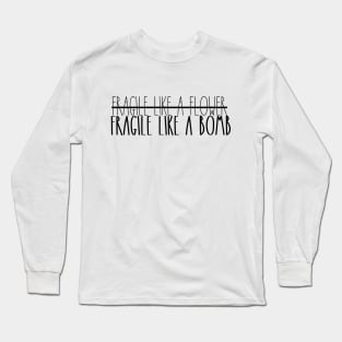 Fragile Like a Bomb Long Sleeve T-Shirt